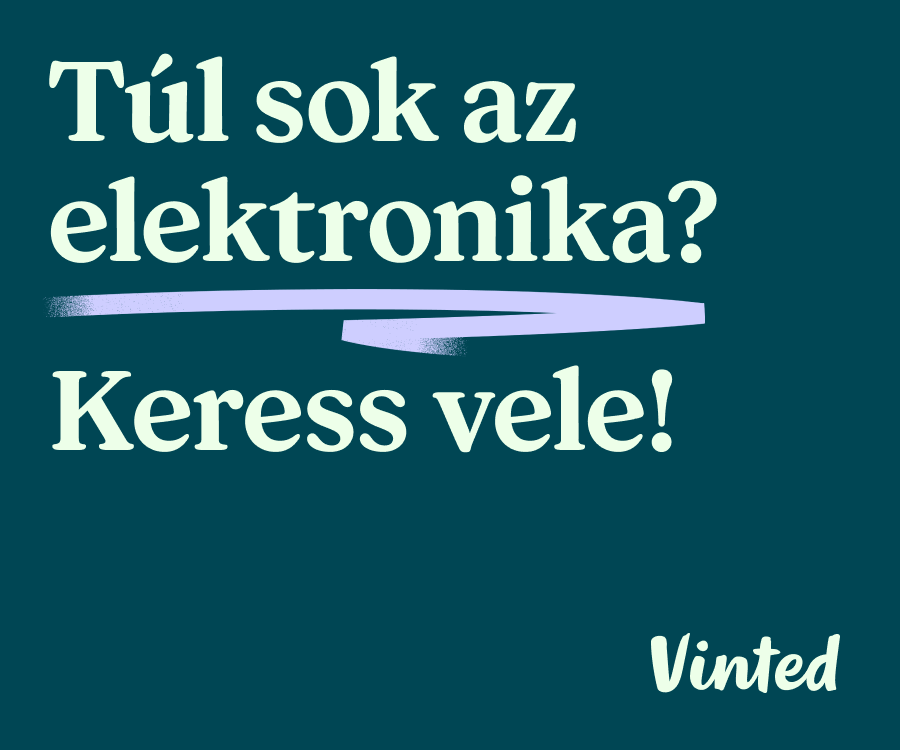 Túl sok az elektronika? Keress vele!

