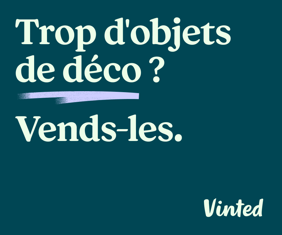 Trop d'objets de déco ? Vends-les.
